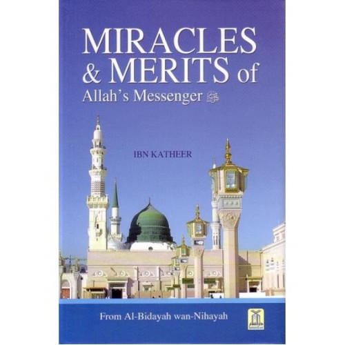 Al Bidayah wa Nihaya (6), Miracles & Merits of Allah's Messenger